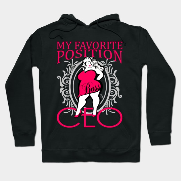 My favorite position- CEO Hoodie by Toni Tees